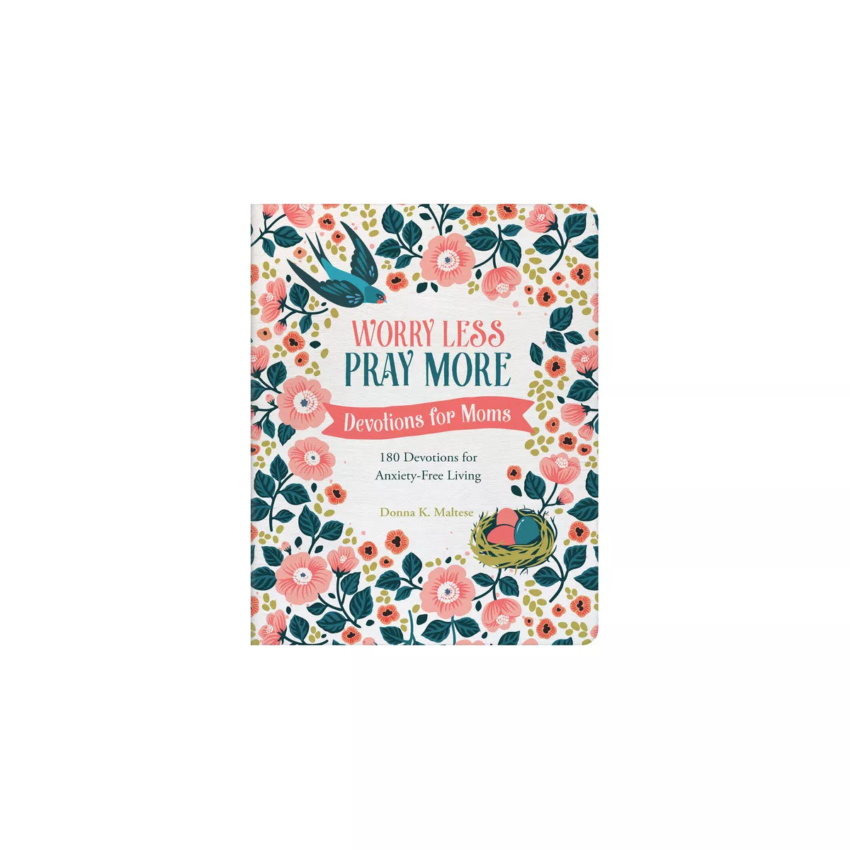 Worry Less, Pray More- Devotions for Moms